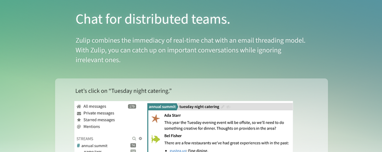 Zulip helps distributed teams stay productive by offering a choice between real-time and asynchronous communication