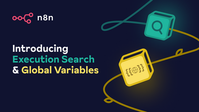 Introducing Execution Search and Global Variables: New Features to Streamline Your n8n Workflows