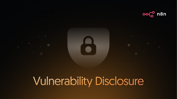 How n8n Handles Vulnerability Disclosure - and Why We Do It This Way